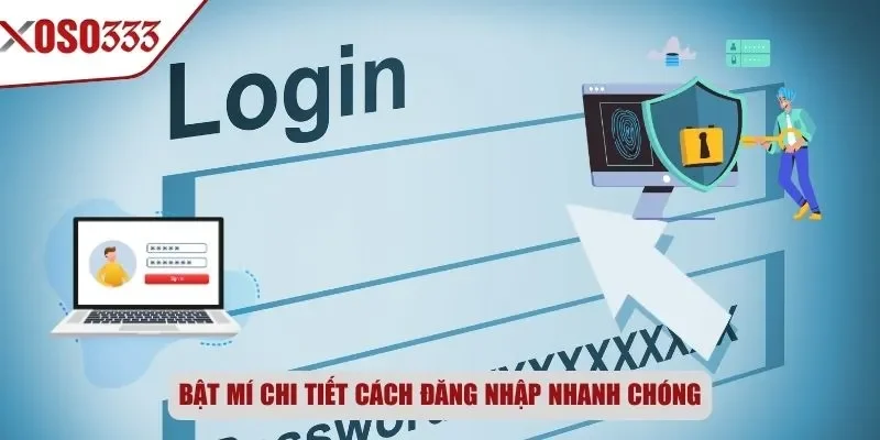 Bật mí chi tiết cách đăng nhập nhanh chóng