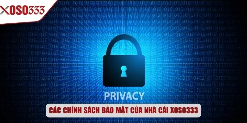 Các chính sách bảo mật của nhà cái Xoso333