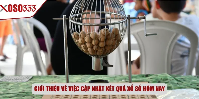 Giới thiệu về việc cập nhật kết quả xổ số hôm nay