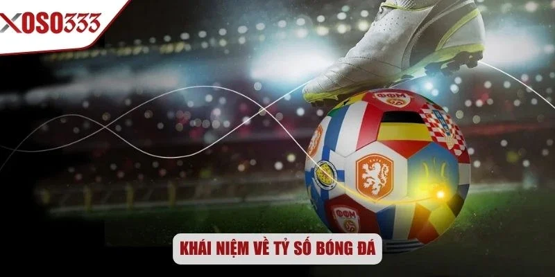 Khái niệm về tỷ số bóng đá