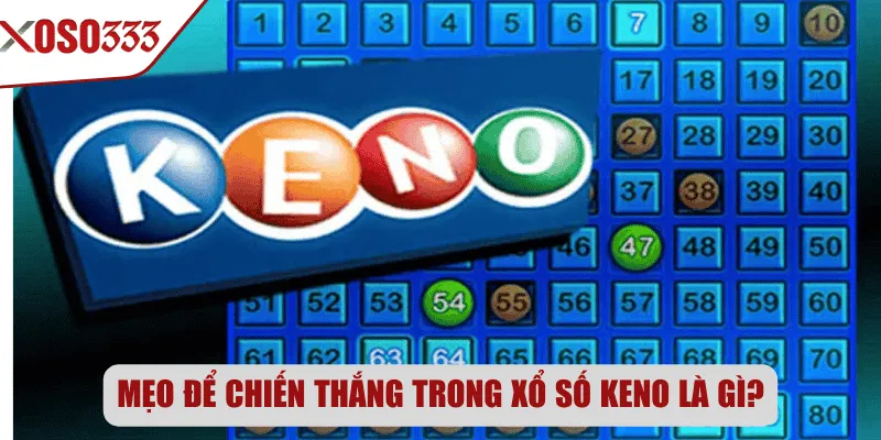 Mẹo để chiến thắng trong xổ số Keno là gì?