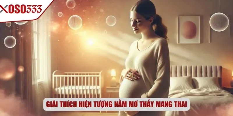 Giải thích hiện tượng nằm mơ thấy mang thai