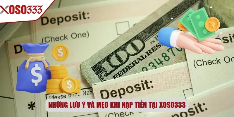 Những lưu ý và mẹo khi nạp tiền tại Xoso333