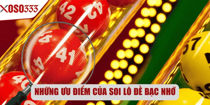 Những ưu điểm của soi lô đề bạc nhớ