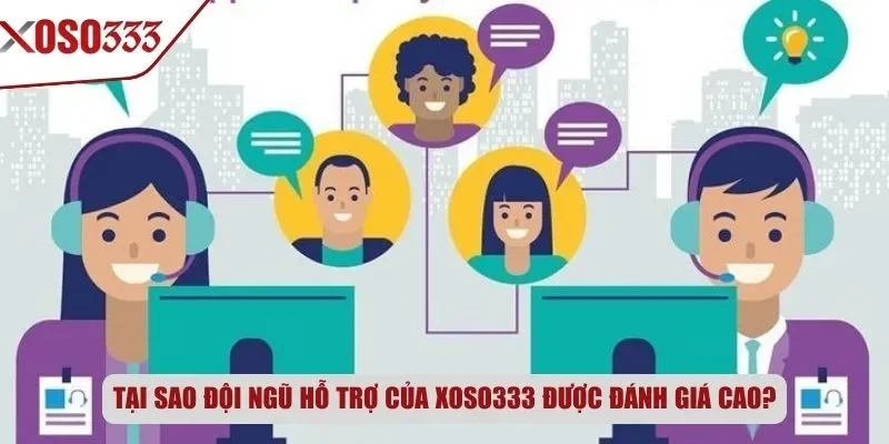 Tại sao đội ngũ hỗ trợ của Xoso333 được đánh giá cao?