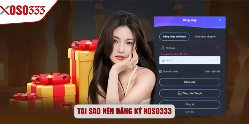Tại sao nên đăng ký Xoso333