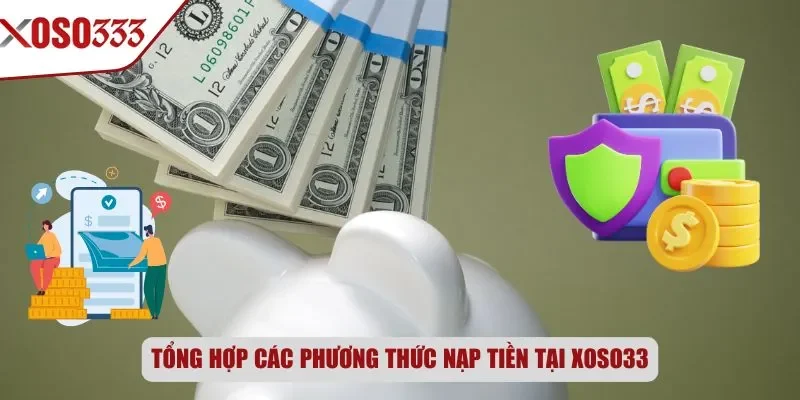 Tổng hợp các phương thức nạp tiền Xoso333